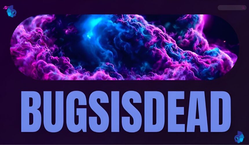 Bugsisdead