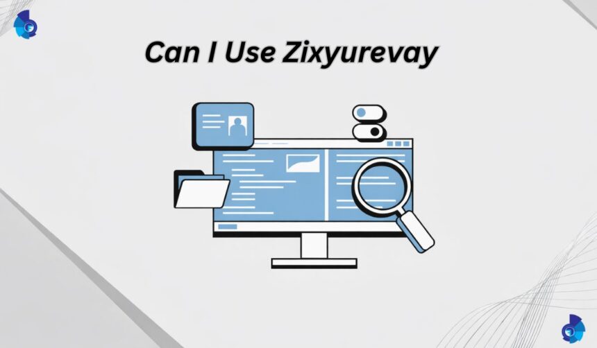 Can I Use Zixyurevay